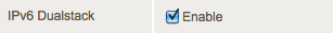 Selecting the IPv6 Dualstack Enable checkbox